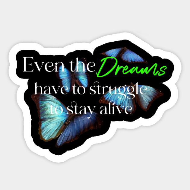 Even the dreams have to struggle to stay alive Sticker by LineLyrics